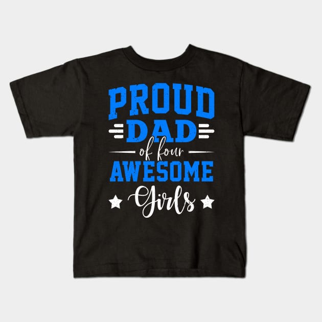 Proud Dad Of Four Awesome Girls Kids T-Shirt by Marcell Autry